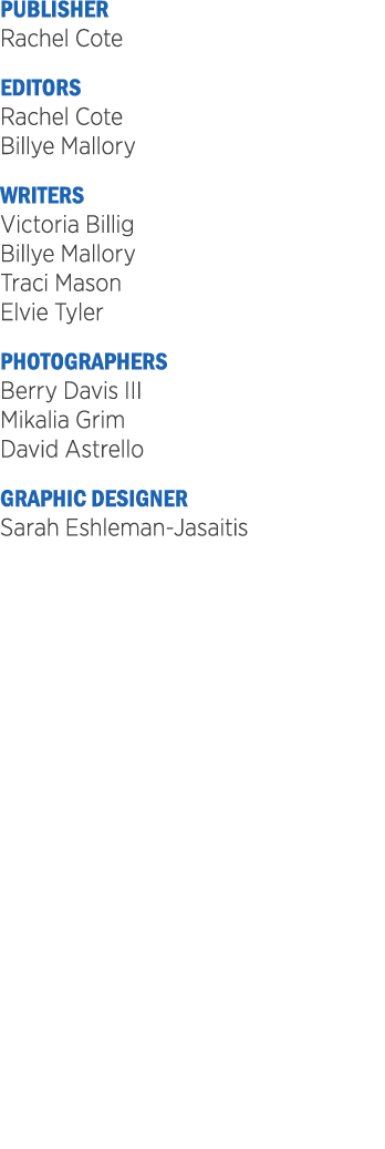 PUBLISHER Rachel Cote EDITORS Rachel Cote Billye Mallory WRITERS Victoria Billig Billye Mallory Traci Mason Elvie Tyl...