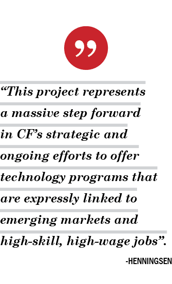 ￼ “This project represents a massive step forward in CF’s strategic and ongoing efforts to offer technology programs ...