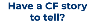 Have a CF story to tell? 